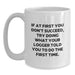 Funny Logger Graduation Gifts from Men to Men, White Coffee Mug, If At First You Don't Succeed Try Doing What Your Logger Told You To Do The First Time - Main