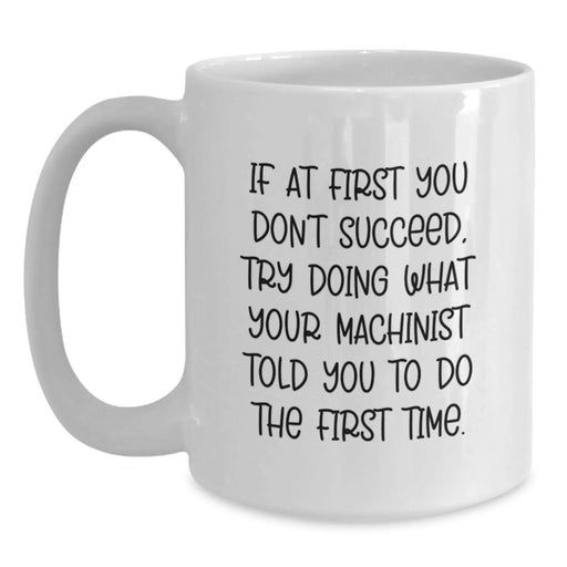 Funny Machinist Coffee Mugs Gifts from Friends and Family for Machinist Birthday Unique - Main