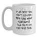 Funny Nurse Gifts from Mom - White Coffee Mug for Nurse, If At First You Don't Succeed, Try Doing What Your Nurse Told You To Do The First Time, Mother's Day Unique Gifts - Main