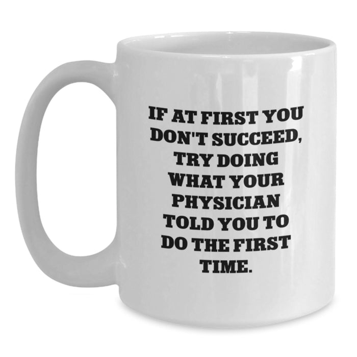 Funny Gifts from Doctor to Physician White Coffee Mug Perfect for Graduation Unique Gifts - Main