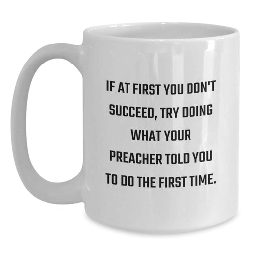 Funny Preacher Gifts for Graduation, White Coffee Mug with Inspirational Quote - Gifts from Friends, Family, Coworkers, or Men to Preacher, Unique Graduation Gifts for Him - Main