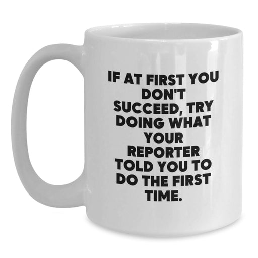 Funny Reporter White Coffee Mug Gifts from Friends for Graduation Unique Gifts - Main