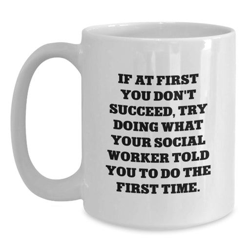 Funny Social Worker Gifts for Men, Gifts from Friends to Social Worker, White Coffee Mug with Inspiring Sarcasm Quote - Main
