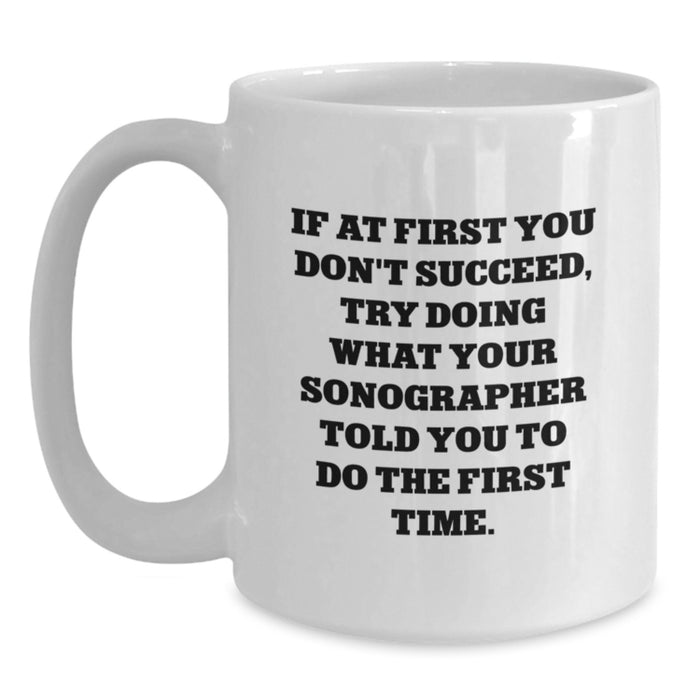 Funny Sonographer Gifts for Him - Gifts from Friends to Sonographer - Inspirational Quote for Graduation - White Coffee Mug 15oz - Main