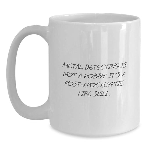 Metal Detecting Enthusiast Funny Quote White Coffee Mug, Gift from Friends for Graduation Unique Gifts - Main