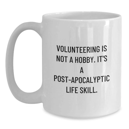 Funny Volunteering Quotes Gifts for Men Women Friends Coworkers Family - White Coffee Mug with 11oz or 15oz Capacity - Perfect Birthday Unique Gifts from Friends and Family - Main