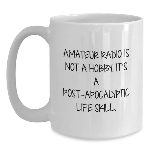 Funny Amateur Radio Post-apocalyptic Life Skill Gifts from Friends White Coffee Mug Birthday Unique - Main