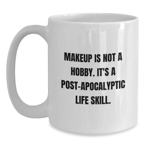 Funny Makeup Quotes Gifts for Makeup Lovers from Friends on White 11oz or 15oz Ceramic Coffee Mugs with Graduation Day Unique - Main
