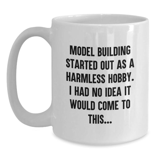Model Building Enthusiast Gifts for Him Her Friends Family - Funny Quote White Coffee Mug, 11oz or 15oz - Main