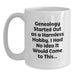 Genealogy Enthusiast Gifts, Funny Graduation Mug, 'Genealogy Started Out As A Harmless Hobby, Gifts from Family to Genealogy Friends, White Coffee Mug - Main
