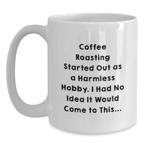 Coffee Roasting Funny Quotes White Coffee Mug for Coffee Lovers Gifts from Friends or Family to Graduation Unique Gifts for Coffee Roasting Enthusiasts - Main