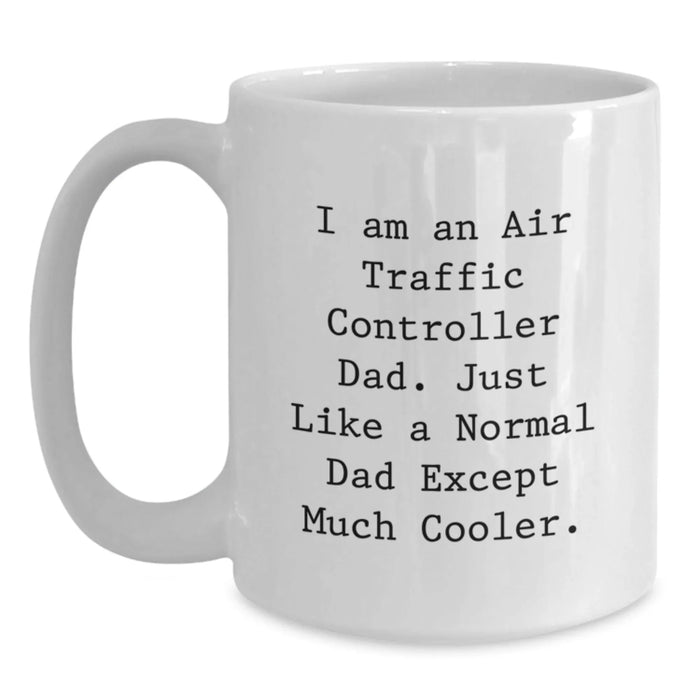 Funny Air Traffic Controller Gifts for Men - White Coffee Mug, I Am An Air Traffic Controller Dad Gift, Christmas Unique Gifts from Dad - Main