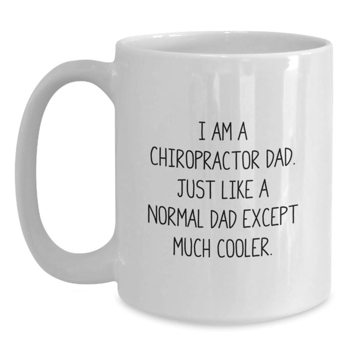 Chiropractor Dad Gifts from Family - Funny Quote White Coffee Mug, Chiropractor Unique Gifts for Graduation, I Am A Chiropractor Dad Mug - Main