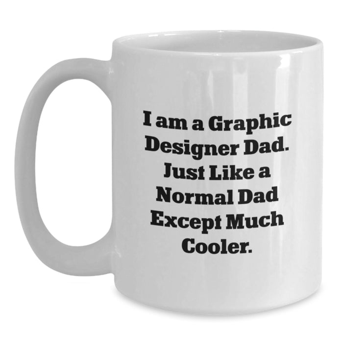 Funny Graphic Designer Dad Gifts for Men, Unique White Coffee Mug for Graduation, 'I Am A Graphic Designer Dad...' - Main