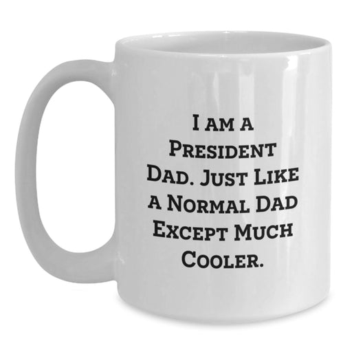 Funny President Dad Gifts for Men, White Coffee Mug, 11oz or 15oz Capacity, Ceramic Material, Perfect for Graduation Unique Gifts from Family or Friends - Main