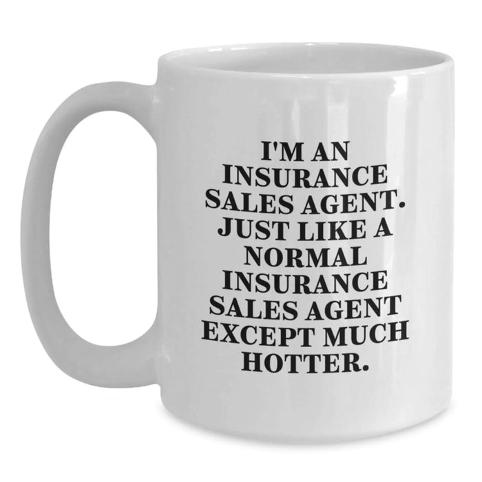 Funny Insurance Sales Agent Gifts from Friends for Insurance Sales Agent - Hotter Than Normal White Coffee Mug, 11oz or 15oz Capacity, Ceramic, Microwave, Dishwasher Safe for Graduation - Main
