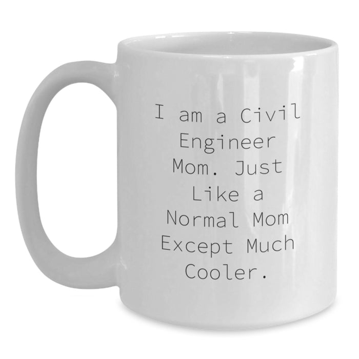 Civil Engineer Mom Unique Gifts, Funny Quote White Coffee Mug, Graduation Unique Gifts from Family, Friends, or Coworkers to Civil Engineer Men, Women, or Friends - Main