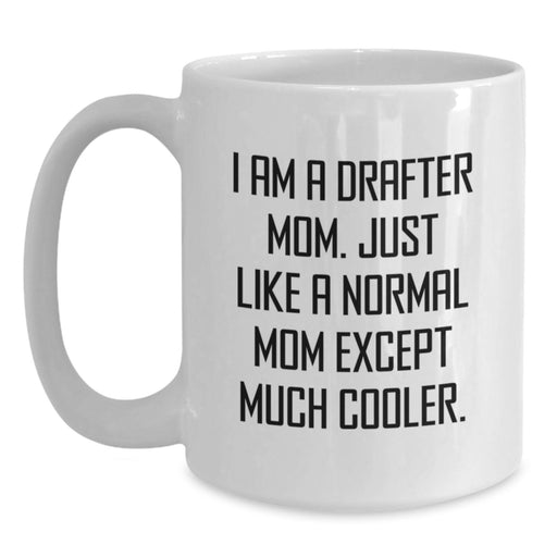 Funny Drafter Gifts for Christmas Unique White Coffee Mugs with 'I Am A Drafter Mom' Quote, Gifts from Family to Friends - Main
