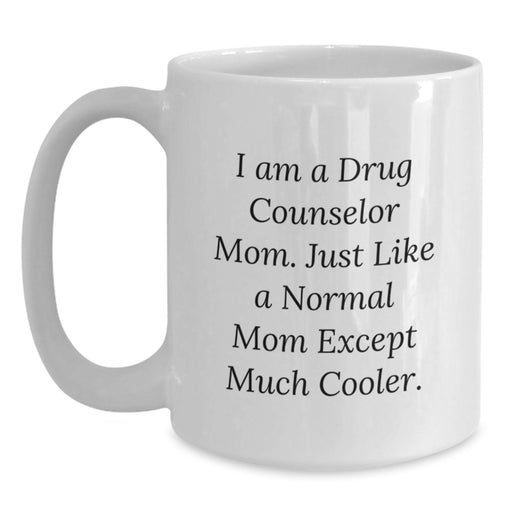 Gifts from Family to Proud Drug Counselor Mom, Drug Counselor Mom Funny Quote Graduation Unique Gifts for Drug Counselor Women, White 11oz 15oz Coffee Mug - Main