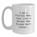 Funny Florist Mom Gifts from Family, White Coffee Mug for Florist Women, I Am A Florist Mom Except Much Cooler - Main