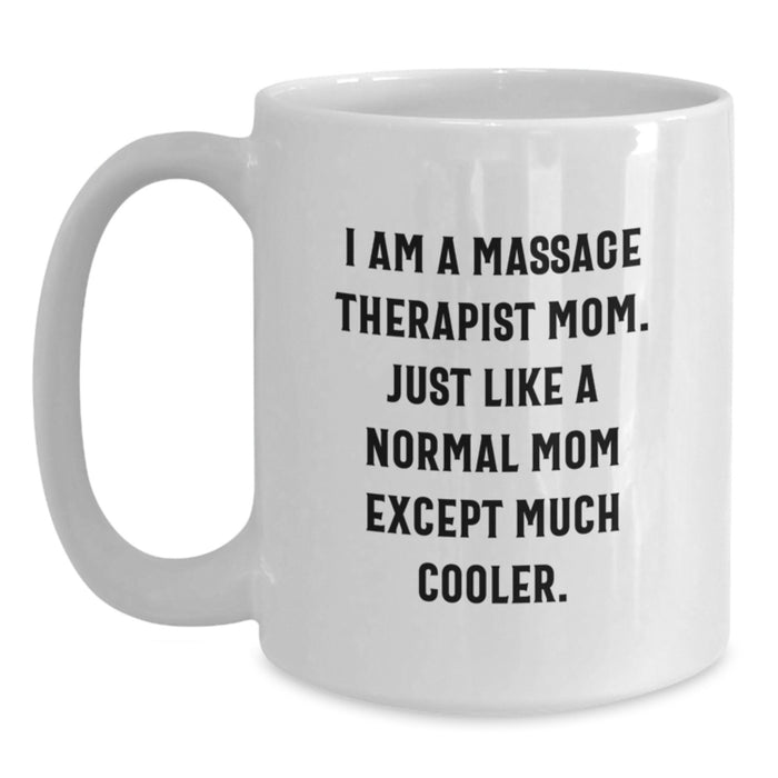 Funny Massage Therapist Mom Gifts, White Coffee Mug for Massage Therapist, I Am A Massage Therapist Mom - Unique Graduation Gift from Mom to Massage Therapist - Main