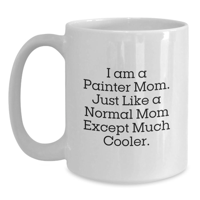 Funny Painter Mom Gifts - White Coffee Mug for Painter, Unique Graduation Gift from Mom to Painter, Painter Lover Mug - Main