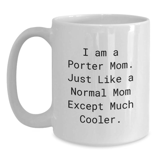 Gifts from Porter Moms for Graduate Son or Daughter, White Coffee Mug, I Am A Porter Mom Quote, Funny - Main