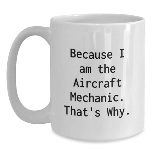 Aircraft Mechanic Gifts Funny Quote White Coffee Mug for Men Women Friends Coworkers Family Graduation Unique Gifts - Main