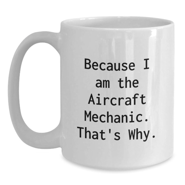 Aircraft Mechanic Gifts Funny Quote White Coffee Mug for Men Women Friends Coworkers Family Graduation Unique Gifts - Main