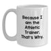 Funny Athletic Trainer Gifts from Friends, White Coffee Mug for Men, Because I Am The Athletic Trainer. That's Why. Graduation Unique Gifts - Main