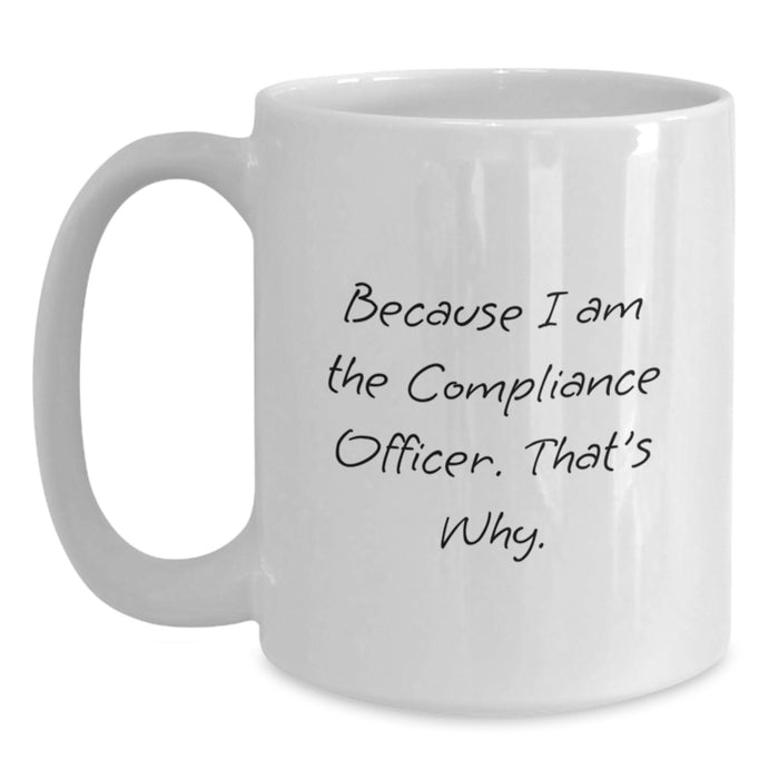 Compliance Officer Funny White Coffee Mug Gifts from Friends for Graduation Unique - Main