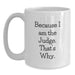Funny Judge White Coffee Mugs Because I Am The Judge That's Why Gifts for Judge on Valentine's - Main