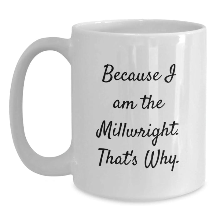 Funny Millwright White Coffee Mug - Gifts from Men to Millwrights on Valentine's - Main