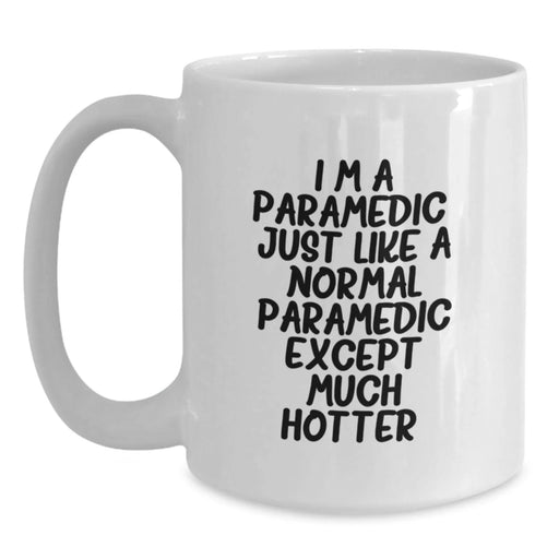 Funny Rescue Worker White Coffee Mug Gifts from Friends to Rescue Worker Graduates - 'I'm A Rescue Worker. Just Like A Normal Rescue Worker Except Much Hotter.' - Main