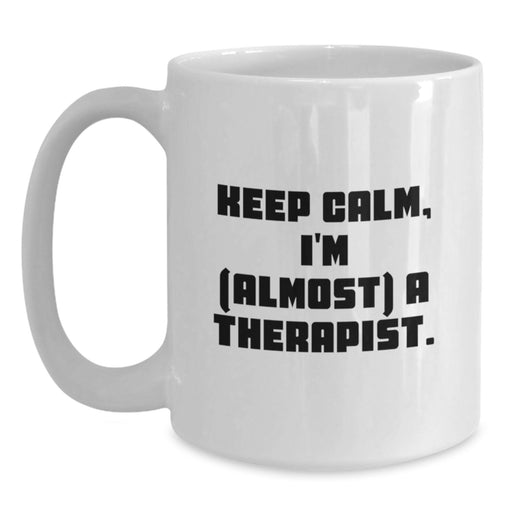 Funny Therapist Gifts from Men to Women, 'Keep Calm I'm (almost) A Therapist' White Coffee Mug for Graduation Unique Gifts - Main