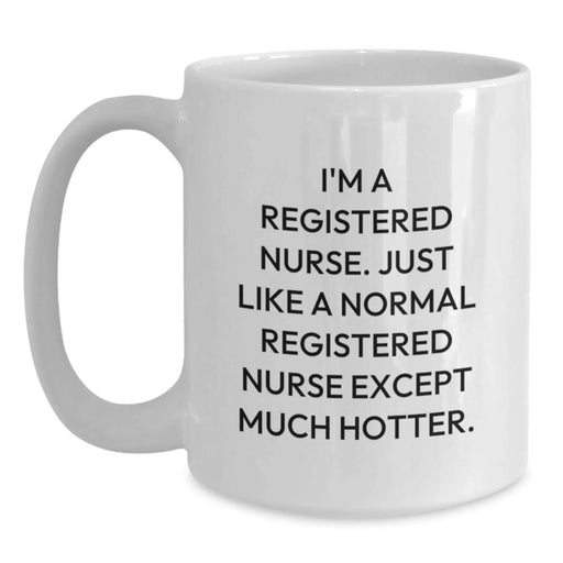 Funny Christmas Unique Gifts for Registered Nurses - White Coffee Mug - 'I'm A Registered Nurse...' - Main