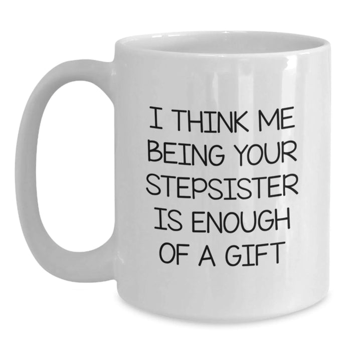 Funny Stepsister White Coffee Mug, Unique Gifts for Stepsister, Christmas Unique Gifts from Men to Women Friends and Family - Main
