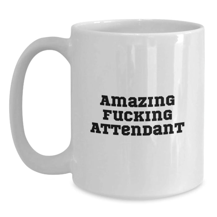 Funny Attendant Gifts from Men to Women White Coffee Mug - 'Amazing F--king Attendant' Quote for Birthday Unique Gifts for Attendant - Main