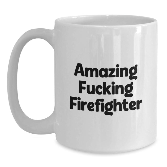 Funny Firefighter Gifts from Friends for Firefighter Men White Coffee Mugs Amazing F--king Firefighter - Graduation Unique Gifts - Main