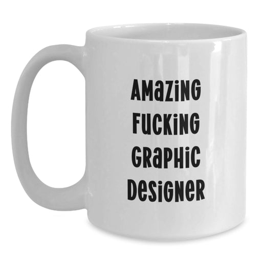 Funny Graphic Designer Gifts from Friends for Graduation Unique White Coffee Mugs with Amazing F--king Graphic Designer Quote - Main