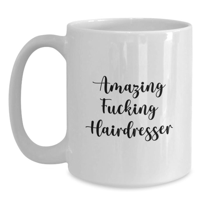 Funny Hairdresser Gifts for Men from Friends, Unique White Coffee Mugs, Amazing F--king Hairdresser Quote, Perfect Graduation Unique Gifts for Women, Hairdresser Enthusiasts - Main