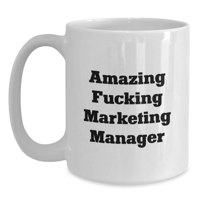 Funny 'Amazing F--king Marketing Manager' White Coffee Mug Gifts from Friends for Marketing Manager Graduation Unique Gifts - Main