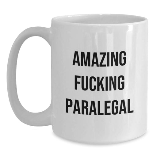 Funny Gifts from Family Paralegal Graduation Unique Mugs for Paralegal Men, White Coffee Mug with Amazing F--king Paralegal Quote - Main