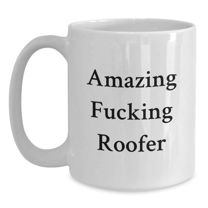 Funny Roofer Gifts for Men - 'Amazing F--king Roofer' Quote White Coffee Mug for Graduate Roofer Friend, Unique Gifts from Friends to Men - Main