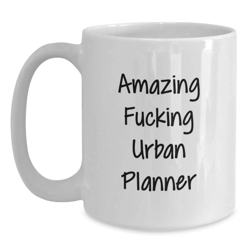 Funny Urban Planner Gifts for Urban Planner Men - White Coffee Mug, Gifts from Friends, 'Amazing F--king Urban Planner' - Main