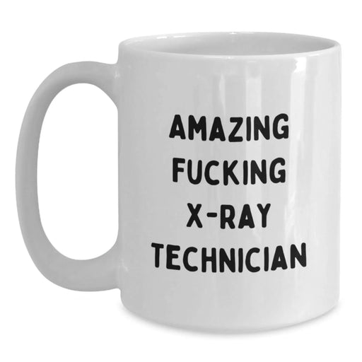 Funny X-Ray Technician Gifts for Him or Her, White Coffee Mug with Amazing Quote, Birthday Unique Gifts from Friends, 11oz or 15oz Capacity, Ceramic, Microwave and Dishwasher Safe - Main