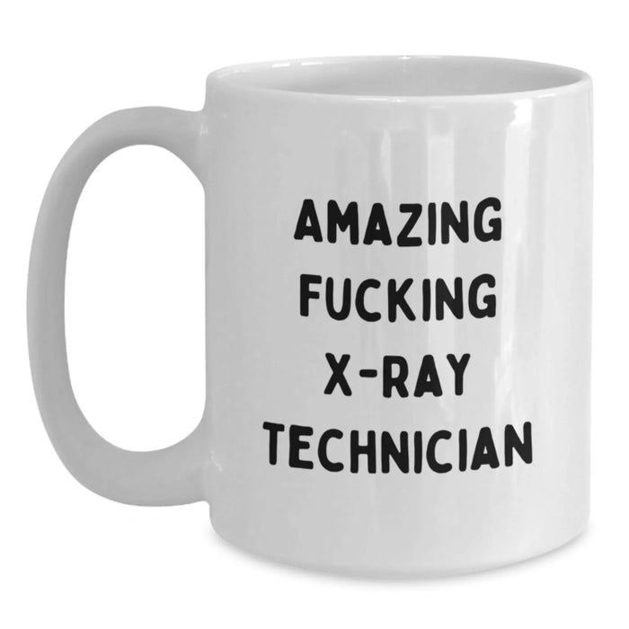 Funny X-Ray Technician Gifts for Him or Her, White Coffee Mug with Amazing Quote, Birthday Unique Gifts from Friends, 11oz or 15oz Capacity, Ceramic, Microwave and Dishwasher Safe - Main