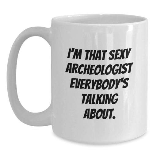 Funny Archeologist White Coffee Mug Gifts from Friends for Archeologist Graduation Unique Gifts - Main