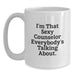 Funny Counselor Gifts from Friends for Men, Unique White Coffee Mug, I'm That Sexy Counselor Everybody's Talking About. - Main