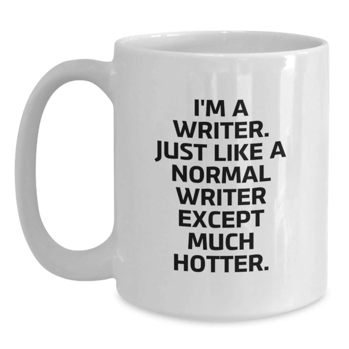Funny Writer Gifts for Her, I'm A Writer, Much Hotter, White Coffee Mug, Birthday Unique Presents from Friends, 11oz or 15oz Capacity, Microwave and Dishwasher Safe - Main